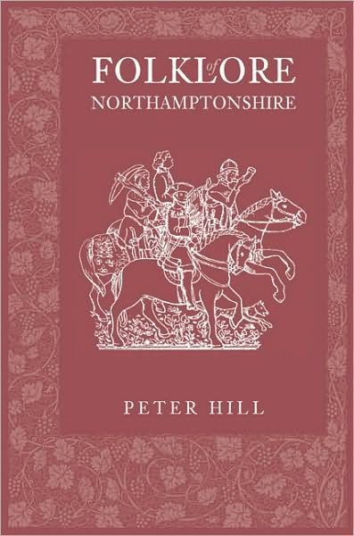 Cover for Peter Hill · Folklore of Northamptonshire (Paperback Book) (2009)
