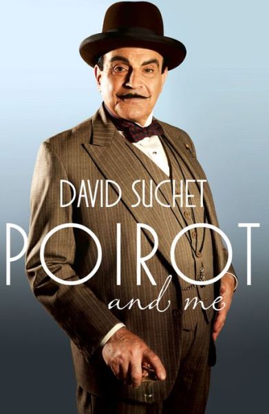 Poirot and Me - David Suchet - Kirjat - Headline Publishing Group - 9780755364220 - torstai 22. toukokuuta 2014