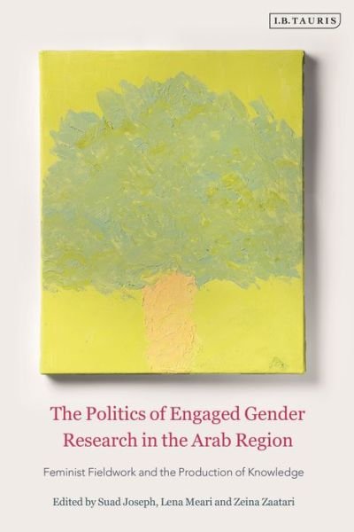 Cover for Suad Joseph · The Politics of Engaged Gender Research in the Arab Region: Feminist Fieldwork and the Production of Knowledge (Paperback Book) (2022)