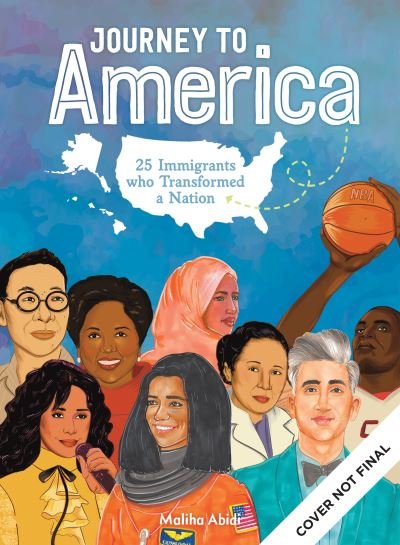 Cover for Maliha Abidi · Journey to America: Celebrating Inspiring Immigrants Who Became Brilliant Scientists, Game-Changing Activists &amp; Amazing Entertainers (Hardcover Book) (2022)