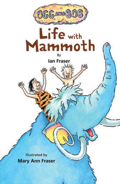 Cover for Ian Fraser · Life with Mammoth - Ogg and Bob (Hardcover Book) (2011)