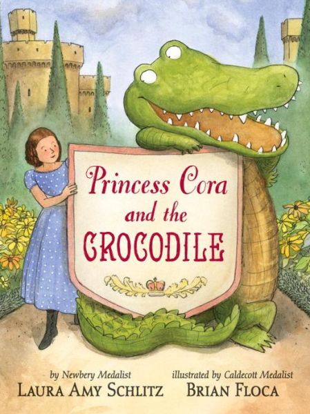 Cover for Laura Amy Schlitz · Princess Cora and the crocodile (Book) [First edition. edition] (2017)