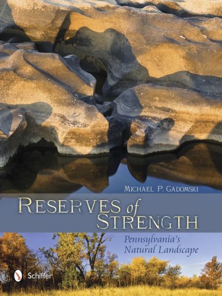 Cover for Michael P. Gadomski · Reserves of Strength: Pennsylvania's Natural Landscape: Pennsylvania's Natural Landscape (Hardcover Book) (2013)