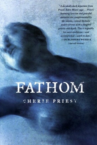 Cover for Cherie Priest · Fathom (Taschenbuch) [1 Reprint edition] (2010)