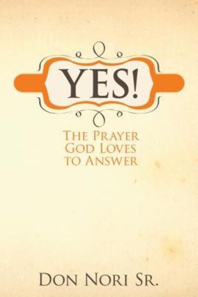 Cover for Yes The Prayer God Loves To Answer (Book) (2010)