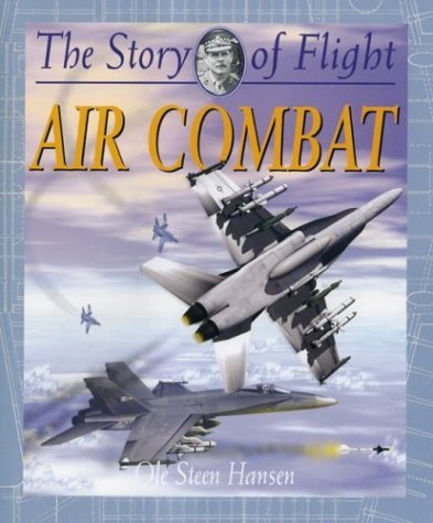 Air Combat (The Story of Flight, 12) - Ole Steen Hansen - Books - Crabtree Pub Co - 9780778712220 - March 15, 2003