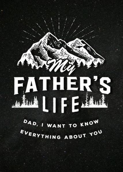 Cover for Editors of Chartwell Books · My Father's Life - Second Edition: Dad, I Want to Know Everything About You - Creative Keepsakes (Paperback Book) [Second edition] (2022)