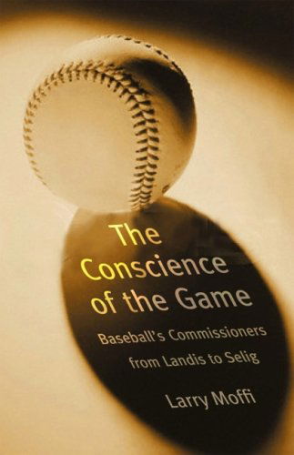 Cover for Larry Moffi · The Conscience of the Game: Baseball's Commissioners from Landis to Selig (Paperback Book) (2006)