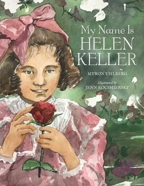 Cover for Myron Uhlberg · My Name is Helen Keller (Hardcover Book) (2020)