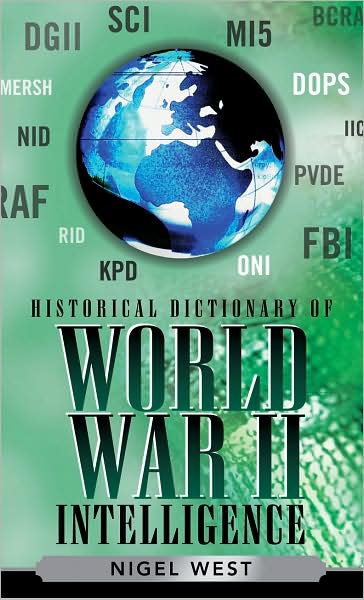 Cover for Nigel West · Historical Dictionary of World War II Intelligence - Historical Dictionaries of Intelligence and Counterintelligence (Hardcover Book) (2007)