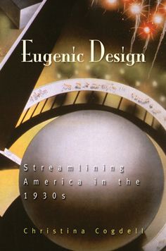 Cover for Christina Cogdell · Eugenic Design: Streamlining America in the 1930s (Paperback Book) (2010)