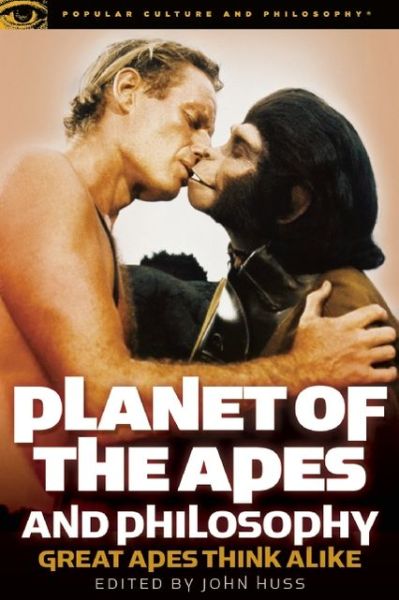 Cover for John Huss · Planet of the Apes and Philosophy: Great Apes Think Alike - Popular Culture and Philosophy (Paperback Book) (2013)