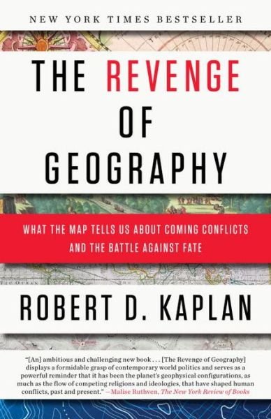 Cover for Robert D. Kaplan · The Revenge of Geography: What the Map Tells Us About Coming Conflicts and the Battle Against Fate (Paperback Book) (2013)