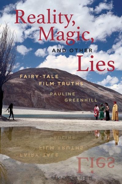 Cover for Pauline Greenhill · Reality, Magic, and Other Lies: Fairy-Tale Film Truths - Series in Fairy-Tale Studies (Paperback Book) (2020)