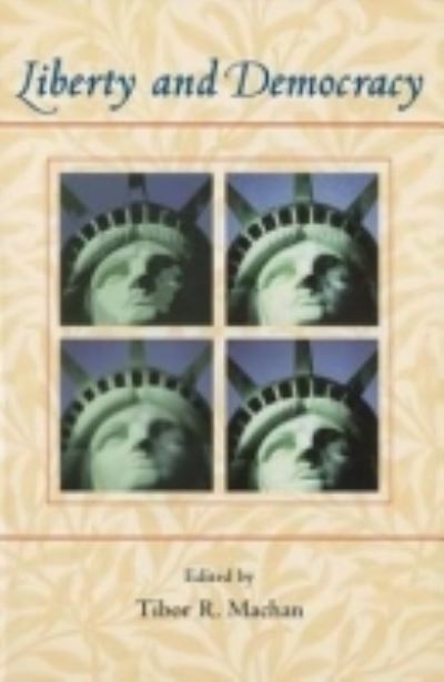 Liberty and Democracy - Tibor R. Machan - Książki - Hoover Institution Press,U.S. - 9780817929220 - 30 października 2002