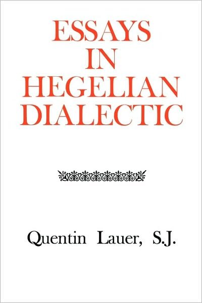Cover for Quentin Lauer · Essays in Hegelian Dialectic (Paperback Bog) [Rev edition] (1977)