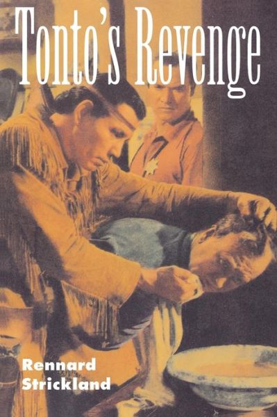 Tonto's Revenge: Reflections on American Indian Culture and Policy - The Calvin P. Horn Lectures in Western History & Culture - Rennard Strickland - Books - University of New Mexico Press - 9780826318220 - September 1, 1997