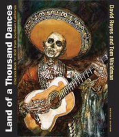 Land of a Thousand Dances: Chicano Rock 'n' Roll from Southern California - David Reyes - Kirjat - University of New Mexico Press - 9780826347220 - maanantai 16. maaliskuuta 2009