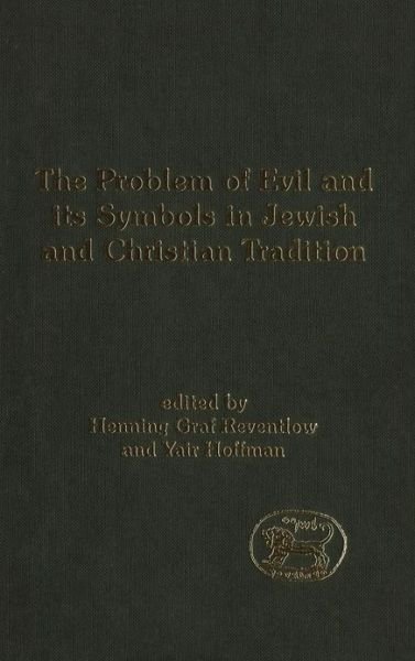 Cover for Graf Henning Reventlow · The Problem of Evil and its Symbols in Jewish and Christian Tradition - The Library of Hebrew Bible / Old Testament Studies (Innbunden bok) (2004)