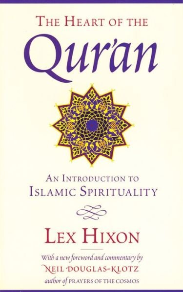 Cover for Hixon, Lex (Lex Hixon) · Heart of the Qur'an: an Introduction to Islamic Spirituality (Paperback Book) [Revised Ed. edition] (2003)