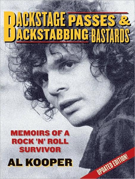 Backstage Passes & Backstabbing Bastards: Memoirs of a Rock 'N' Roll Survivor - Al Kooper - Bøger - Hal Leonard Corporation - 9780879309220 - 1. februar 2008