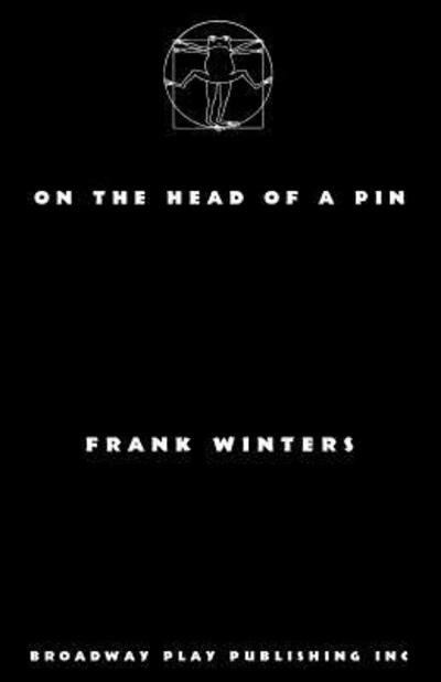 On The Head Of A Pin - Frank Winters - Books - Broadway Play Publishing, Incorporated - 9780881458220 - January 15, 2019