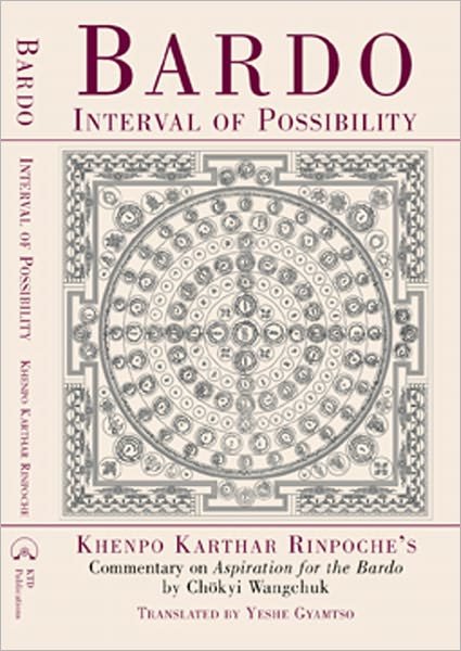 Bardo: Interval of Possibility: Khenpo Karthar Rinpoche's Teaching on Aspiration for Liberation in the Bardo - Khenpo Karthar Rinpoche - Bøger - KTD Publications - 9780974109220 - 18. februar 2007