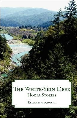 Cover for Elizabeth Schultz · The White-skin Deer: Hoopa Stories (Paperback Book) (2009)