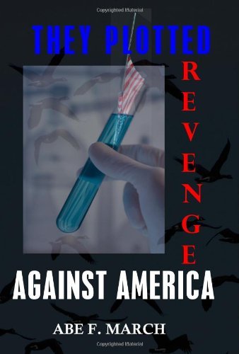 Cover for Abe F. March · They Plotted Revenge Against America (Pocketbok) (2009)