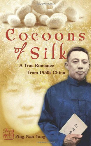 Cover for Ping-nan Yang · Cocoons of Silk: a True Romance from 1930s China (Paperback Book) (2012)