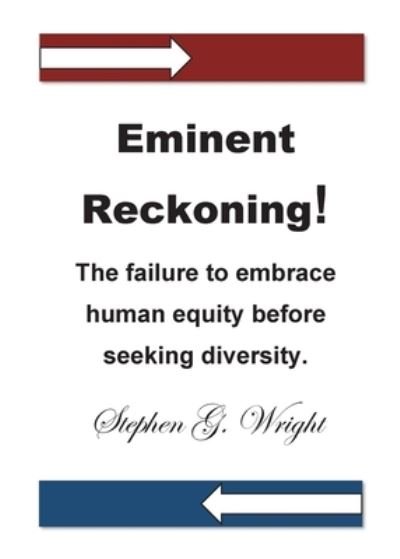 Eminent Reckoning! - Stephen Wright - Kirjat - Reasoned Globality - 9780998646220 - keskiviikko 1. kesäkuuta 2022