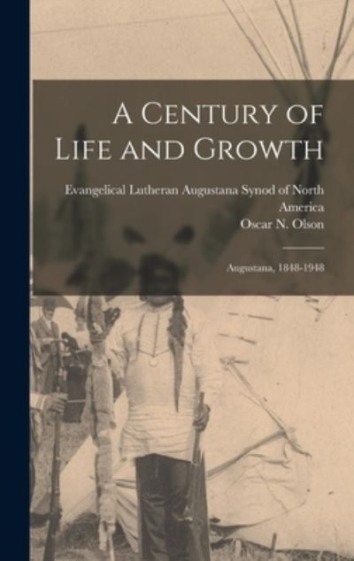 Cover for Evangelical Lutheran Augustana Synod of · A Century of Life and Growth (Hardcover Book) (2021)