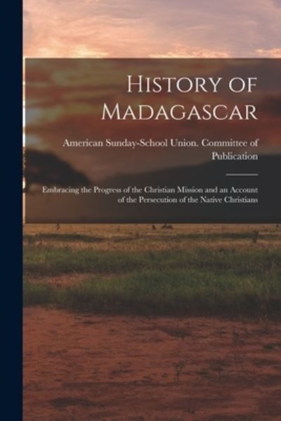 Cover for American Sunday-School Union Committee · History of Madagascar (Paperback Book) (2021)