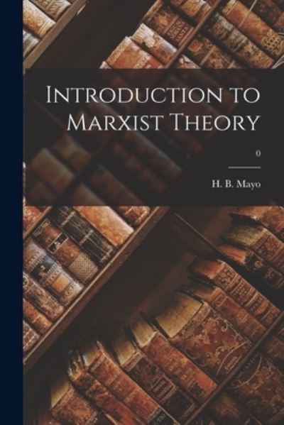 Cover for H B (Henry Bertram) 1911- Mayo · Introduction to Marxist Theory; 0 (Paperback Book) (2021)