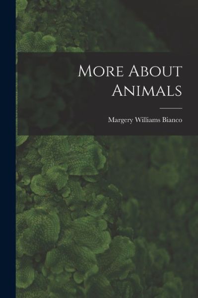 Cover for Margery Williams 1881-1944 Bianco · More About Animals (Paperback Book) (2021)