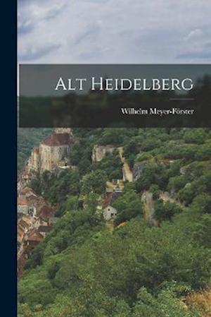 Cover for Wilhelm Meyer-Förster · Alt Heidelberg (Book) (2022)