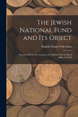 The Jewish National Fund and its Object - English Zionist Federation - Books - Legare Street Press - 9781016385220 - October 27, 2022