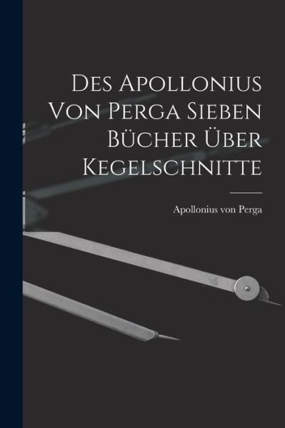 Cover for Apollonius Von Perga · Des Apollonius Von Perga Sieben Bücher über Kegelschnitte (Book) (2022)