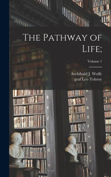 Cover for Lev Nikolaevic Tolstoy · Pathway of Life; ; Volume 1 (Buch) (2022)