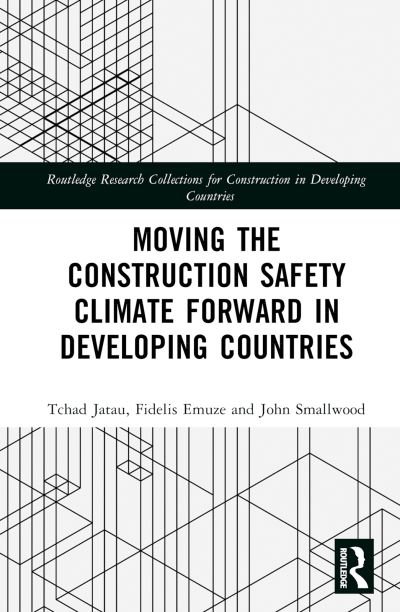 Cover for Tchad Jatau · Moving the Construction Safety Climate Forward in Developing Countries - Routledge Research Collections for Construction in Developing Countries (Hardcover bog) (2023)