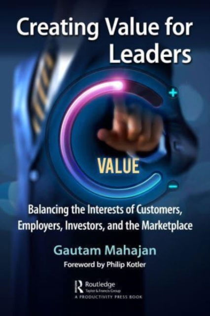 Cover for Gautam Mahajan · Creating Value for Leaders: Balancing the Interests of Customers, Employees, Investors, and the Marketplace (Paperback Book) (2023)