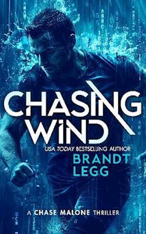 Chasing Wind: An Action Adventure Techno Thriller - Chase Malone Thriller - Brandt Legg - Books - Vinci Books - 9781036705220 - July 31, 2025