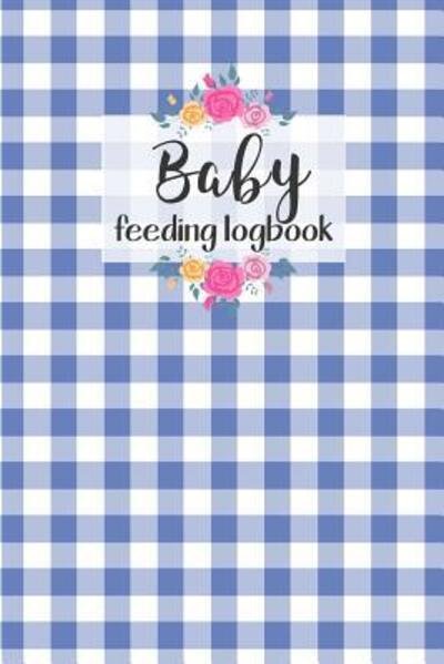Cover for Dadamilla Design · BABY Feeding Logbook Feeding, Diaper and Weight Tracker for Newborns. A must have for any new parent! (Paperback Book) (2019)