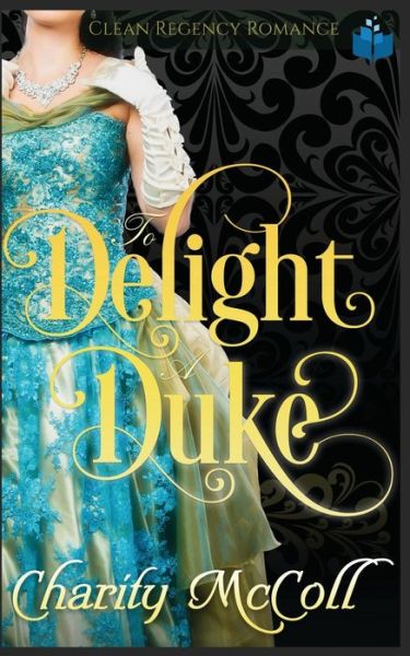 Cover for Charity McColl · To Delight a Duke (Paperback Book) (2019)