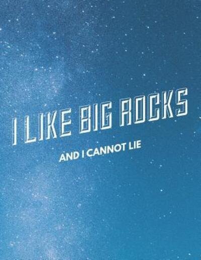 Cover for Grunduls Co Quote Notebooks · I Like Big Rocks and I Cannot Lie (Pocketbok) (2019)