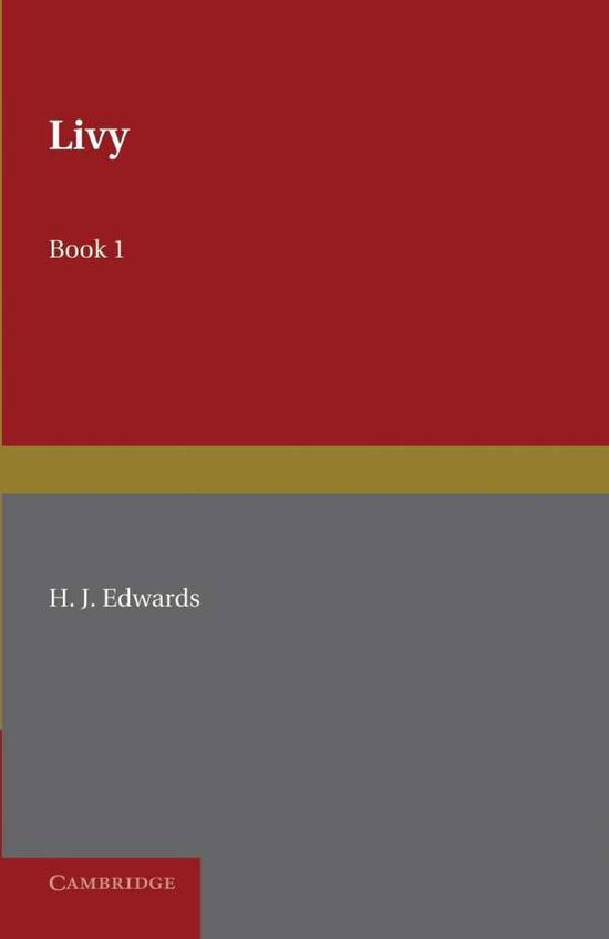 Livy Book I - H J Edwards - Böcker - Cambridge University Press - 9781107621220 - 22 augusti 2013