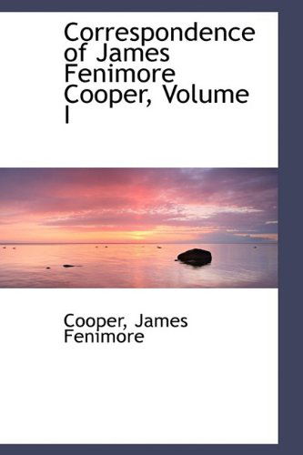 Cover for Cooper James Fenimore · Correspondence of James Fenimore Cooper, Volume I (Hardcover Book) (2009)