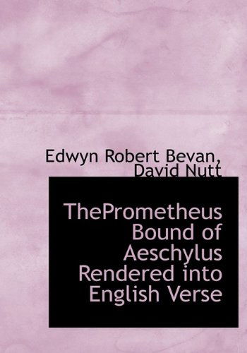 Cover for David Nutt · Theprometheus Bound of Aeschylus Rendered into English Verse (Paperback Book) [Large Type edition] (2009)