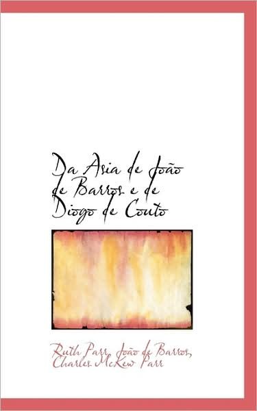 Da Asia de Joao de Barros E de Diogo de Couto - Ruth Parr - Books - BiblioLife - 9781115695220 - September 29, 2009