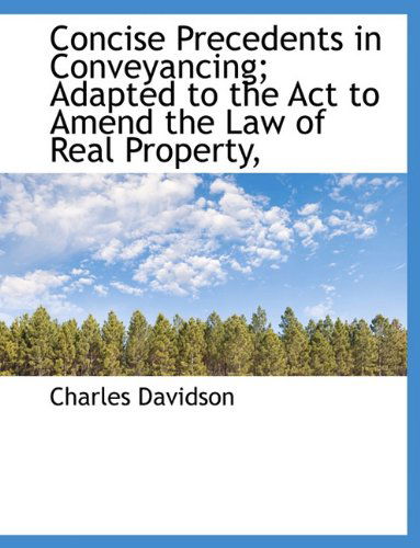 Cover for Charles Davidson · Concise Precedents in Conveyancing; Adapted to the ACT to Amend the Law of Real Property, (Paperback Book) [Large type / large print edition] (2009)